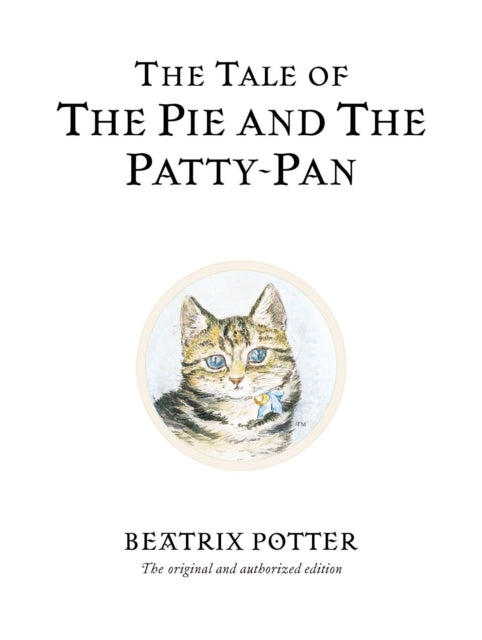 The Tale of The Pie and The Patty-Pan : The original and authorized edition - 9780723247869