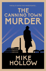 The Canning Town Murder : The intriguing wartime murder mystery - 9780749026820