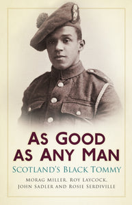 As Good as Any Man : Scotland's Black Tommy - 9780750953740