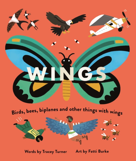 Wings : Birds, Bees, Biplanes and Other Things with Wings - 9780753445198