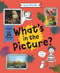 What's in the Picture? : Take a Closer Look at Over 20 Famous Paintings - 9780753447826