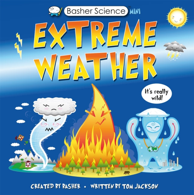 Basher Science Mini: Extreme Weather : It's really wild! - 9780753448298