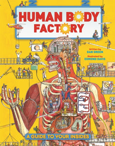 The Human Body Factory : A Guide To Your Insides - 9780753448359