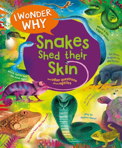 I Wonder Why Snakes Shed Their Skin - 9780753448861