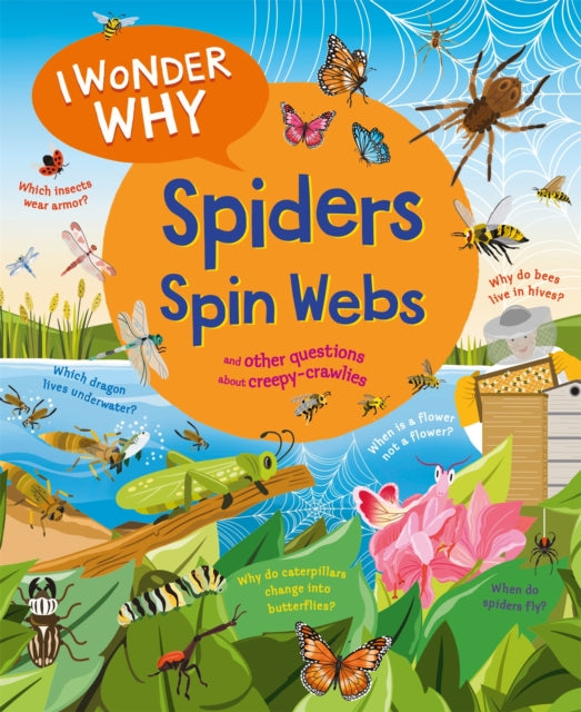 I Wonder Why Spiders Spin Webs : And other questions about creepy-crawlies - 9780753448885