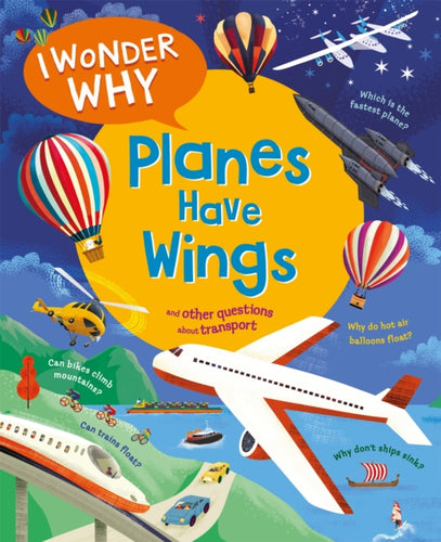 I Wonder Why Planes Have Wings : And other questions about transport - 9780753449233