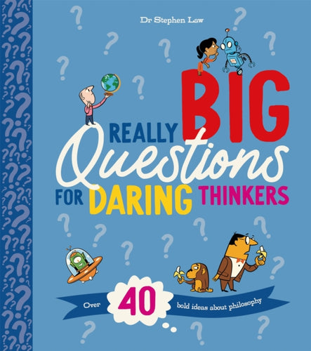 Really Big Questions For Daring Thinkers : Over 40 Bold Ideas about Philosophy - 9780753449257