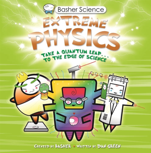 Basher Science: Extreme Physics - 9780753449363