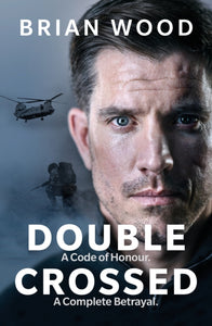 Double Crossed : A Code of Honour, A Complete Betrayal - 9780753552599