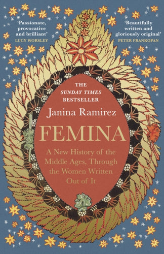 Femina : The instant Sunday Times bestseller - A New History of the Middle Ages, Through the Women Written Out of It - 9780753558256