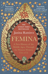 Femina : The instant Sunday Times bestseller - A New History of the Middle Ages, Through the Women Written Out of It - 9780753558256