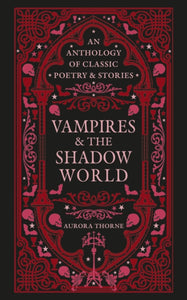 Vampires & the Shadow World : An anthology of classic poetry & stories - 9780753735626