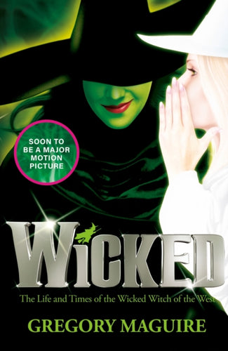 Wicked : the movie and the magic, coming to the big screen this November - 9780755331604