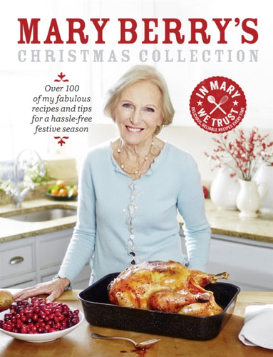 Mary Berry's Christmas Collection : Over 100 fabulous recipes and tips for a hassle-free festive season - 9780755364411