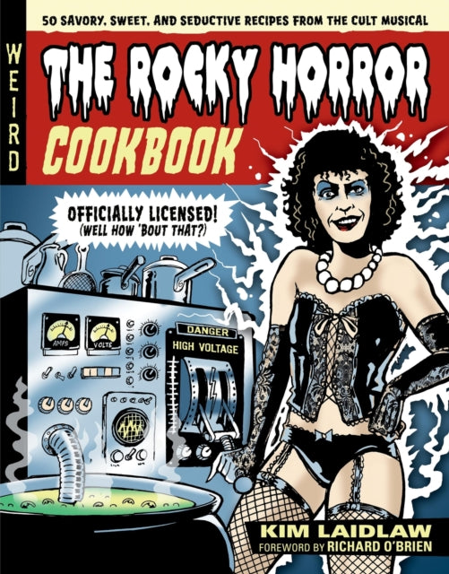 The Rocky Horror Cookbook : 50 Savory, Sweet, and Seductive Recipes from the Cult Musical [Officially Licensed] - 9780762487325