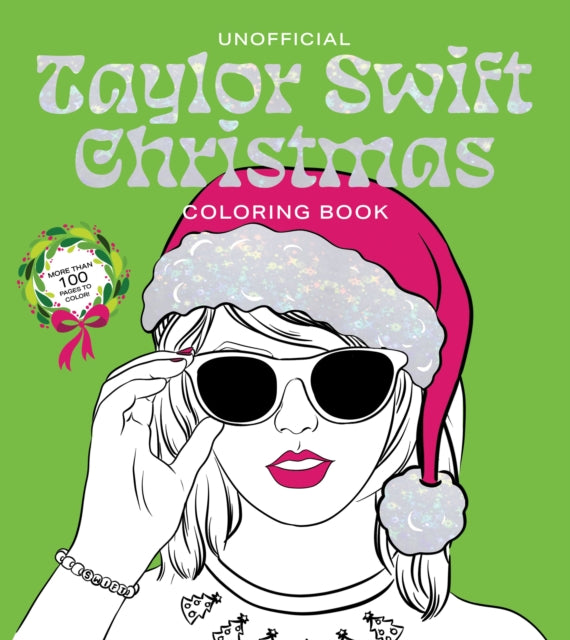 Unofficial Taylor Swift Christmas Coloring Book : More than 100 Pages to Color! - 9780785845379
