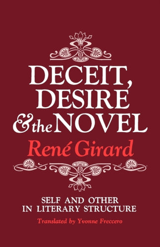 Deceit, Desire, and the Novel : Self and Other in Literary Structure - 9780801818301