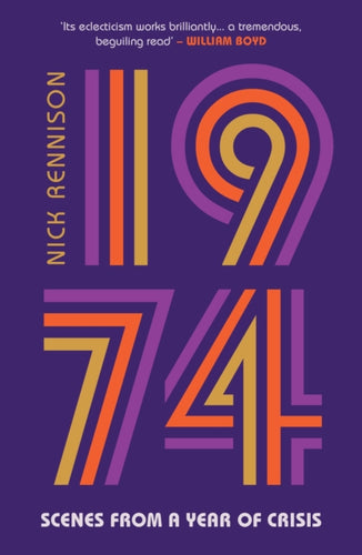 1974 : Scenes from a Year of Crisis - 9780857305817