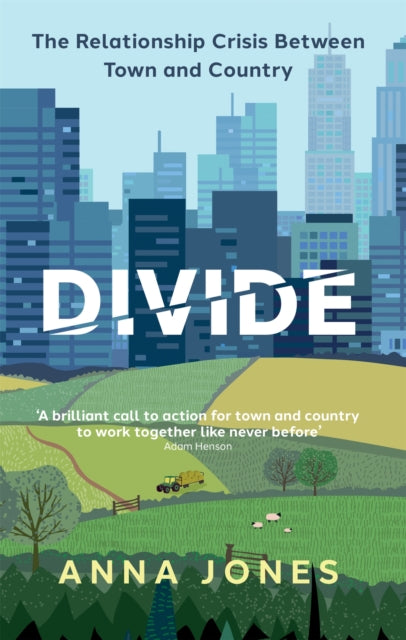 Divide : The relationship crisis between town and country: Longlisted for The 2022 Wainwright Prize for writing on CONSERVATION - 9780857839725