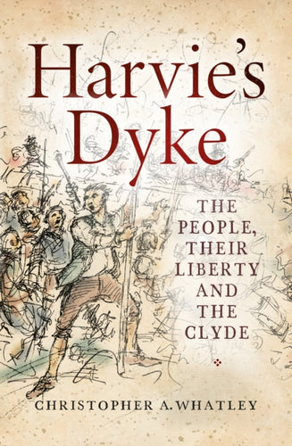 Harvie's Dyke : The People, their Liberty and the Clyde - 9780859767309