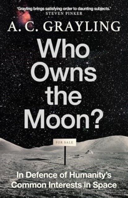 Who Owns the Moon? : In Defence of Humanity’s Common Interests in Space - 9780861549153