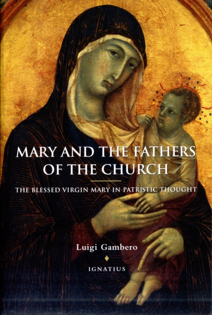 Mary and the Fathers of the Church : The Blessed Virgin Mary in Patristic Thought - 9780898706864