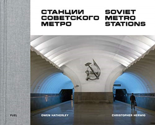 Soviet Metro Stations - 9780995745568