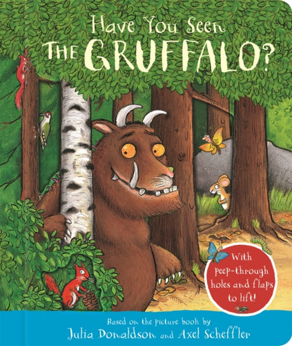 Have You Seen the Gruffalo? : With peep-through holes and flaps to lift! - 9781035004607