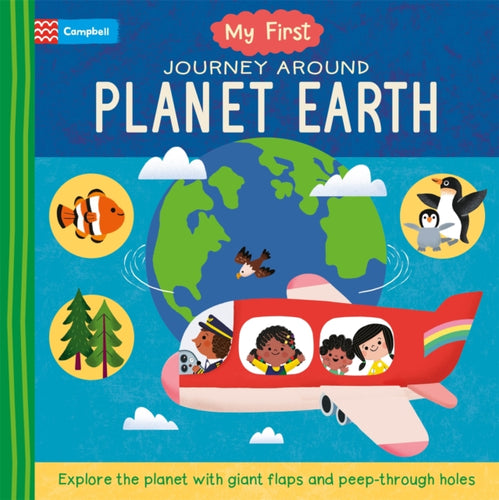 My First Journey Around Planet Earth : Explore the planet with giant flaps and peep-through holes - 9781035011964