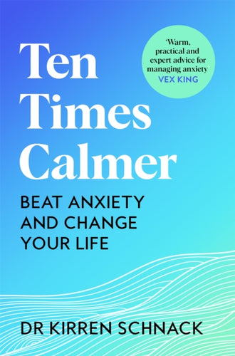 Ten Times Calmer : Beat Anxiety and Change Your Life - 9781035013623