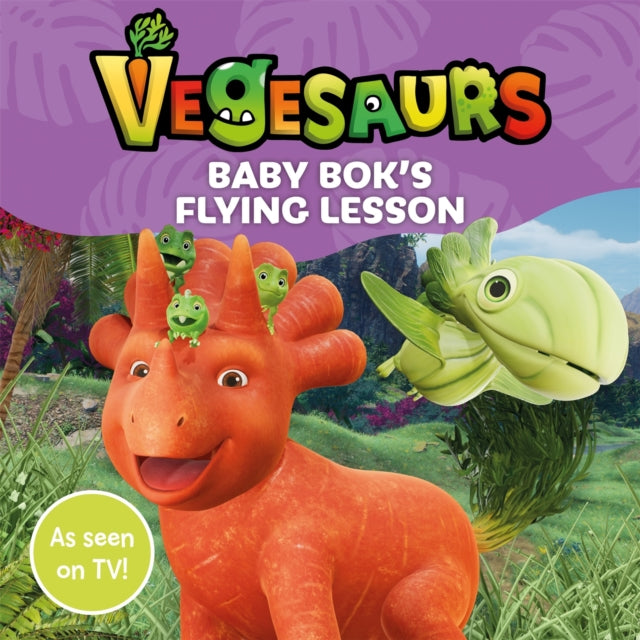 Vegesaurs: Baby Bok's Flying Lesson : Based on the hit CBeebies series - 9781035014163