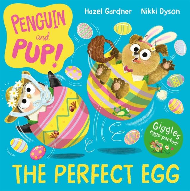 Penguin and Pup: The Perfect Egg : A laugh-out-loud Easter story – giggles guaranteed! - 9781035014798