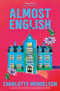 Almost English : the heart-breaking Man Booker-longlisted novel from the author of The Exhibitionist - 9781035020171