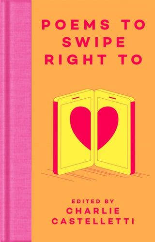 Poems to Swipe Right To : A Collection of Classic Poems to Help You Navigate Modern Love and Dating - 9781035020492