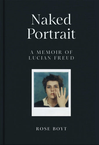 Naked Portrait: A Memoir of Lucian Freud - 9781035024919