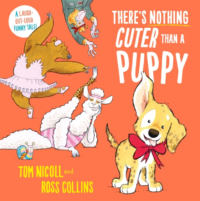 There's Nothing Cuter Than a Puppy : A Laugh-Out-Loud Funny Tale - 9781035029327