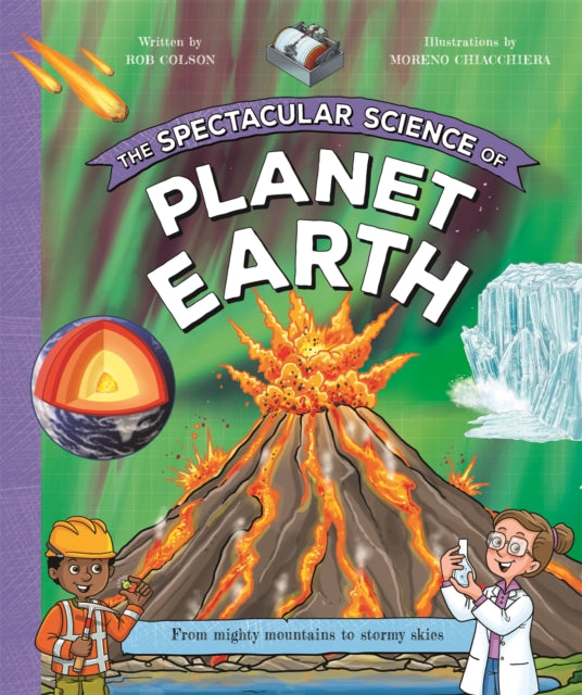 The Spectacular Science of Planet Earth : From mighty mountains to stormy skies - 9781035047598