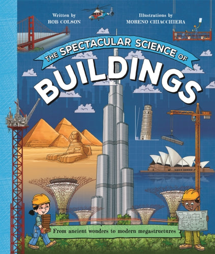 The Spectacular Science of Buildings : From ancient wonders to modern megastructures - 9781035047802