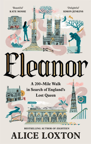 Eleanor : A 200-Mile Walk in Search of England's Lost Queen - 9781035076949