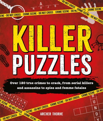 Killer Puzzles : Over 120 true crimes to crack, from serial killers and assassins to spies and femme fatales - 9781035091881