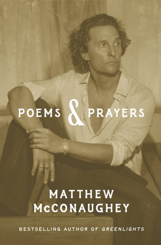 Poems & Prayers: Matthew McConaughey's brand new inspirational book - 9781035405541