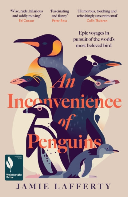 An Inconvenience of Penguins : Epic voyages in pursuit of the world's most beloved bird: Longlisted for the 2026 Wainwright Prize for Nature Writing - 9781035413140
