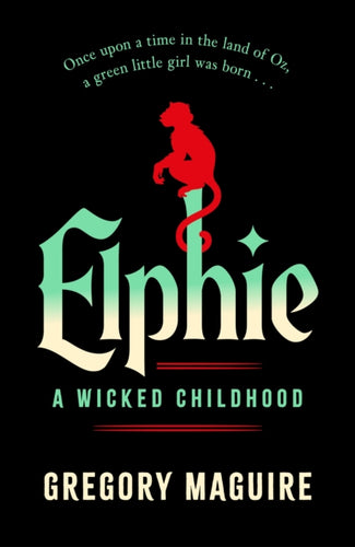 Elphie : the spellbinding prequel to WICKED, the bestselling book that inspired the movie - 9781035416394