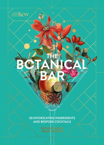 The Botanical Bar : 50 Intoxicating Ingredients and Bespoke Cocktails - 9781035422258