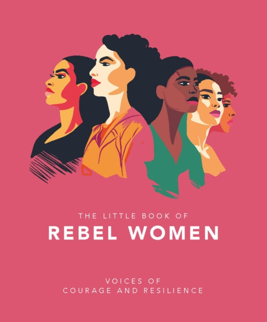 The Little Book of Rebel Women : Voices of courage and resilience - 9781035422371