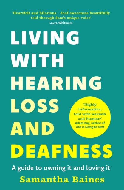 Living With Hearing Loss and Deafness : A guide to owning it and loving it - 9781035425112