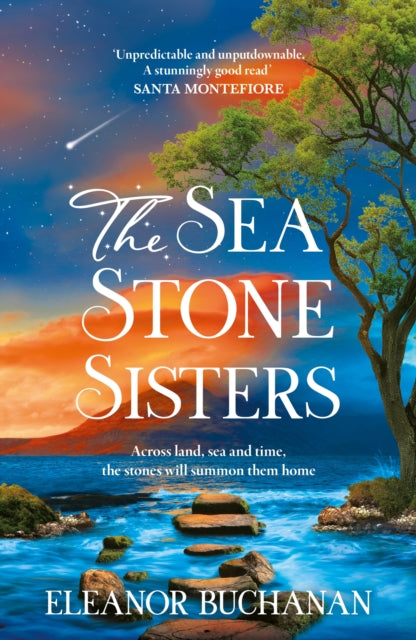 The Sea Stone Sisters : A spellbinding journey across decades and continents, combining evocative magical realism with epic family saga - 9781035425952