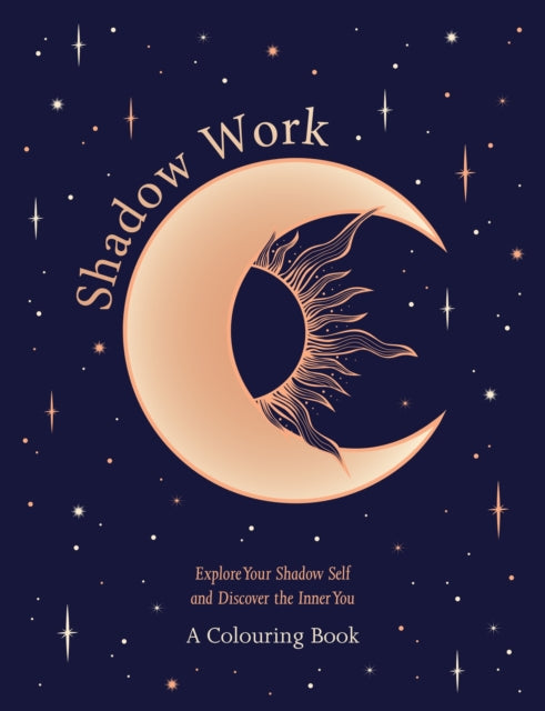Shadow Work: A Colouring Book : Explore Your Shadow Self and Discover the Inner You - 9781035427048