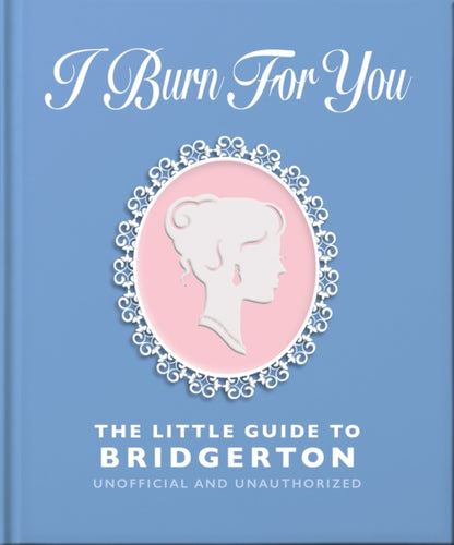 I Burn For You: The Little Guide to Bridgerton - 9781035430222