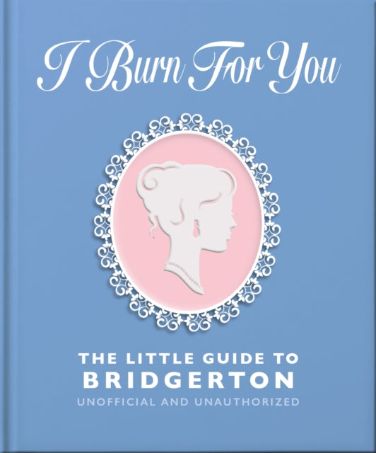 I Burn For You: The Little Guide to Bridgerton - 9781035430222
